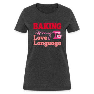 Baking Is My Love Language T-Shirt (Women's) - Women's T-Shirt | Fruit of the Loom L3930R - baking-is-my-love-language-t-shirt-womens - Eco-Friendly Tees, SPOD, t-shirt, t-shirts, Women - The Sugar Art