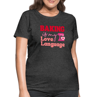 Baking Is My Love Language T-Shirt (Women's) - Women's T-Shirt | Fruit of the Loom L3930R - baking-is-my-love-language-t-shirt-womens - Eco-Friendly Tees, SPOD, t-shirt, t-shirts, Women - The Sugar Art