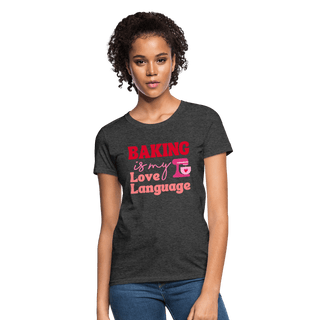 Baking Is My Love Language T-Shirt (Women's) - Women's T-Shirt | Fruit of the Loom L3930R - baking-is-my-love-language-t-shirt-womens - Eco-Friendly Tees, SPOD, t-shirt, t-shirts, Women - The Sugar Art